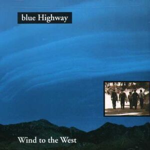Blue Highway - Wind to West  CD